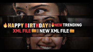 🔥HAPPY BIRTHDAY||❤️‍🔥NEW TRENDING XML FILE 🗃️||NEW XML FILE 🗃️||