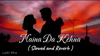 Naina Da Kehna | Slowed and Reverb | Badshah, Diljit Dosanjh | Movie - Crew | Lofi Song | S_S_C