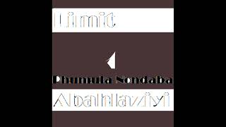 Limit  Phumula Nondaba Kt Abahlaziyi