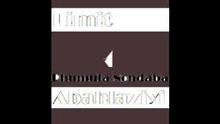Limit - Phumula Nondaba K.T. Abahlaziyi