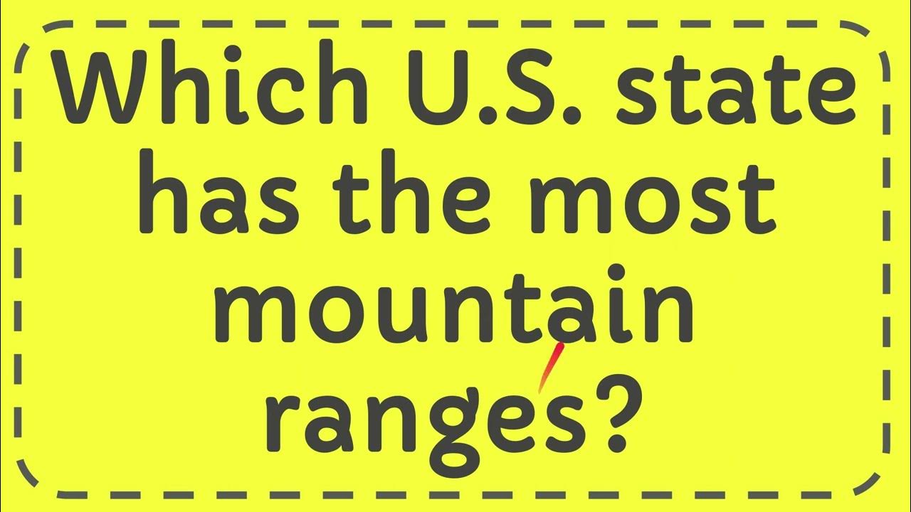 Which U.S. state has the most mountain ranges? YouTube