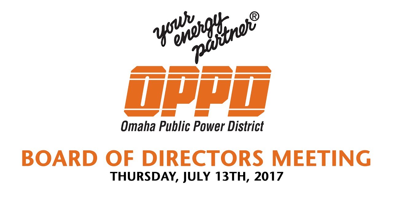 OPPD Board of Directors Meeting - Thursday July 13th, 2017 - YouTube