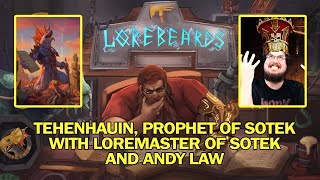 Deconstructing Tehenhauin, the Prophet of Sotek! Lorebeards w/ Andy Law & Loremaster of Sotek