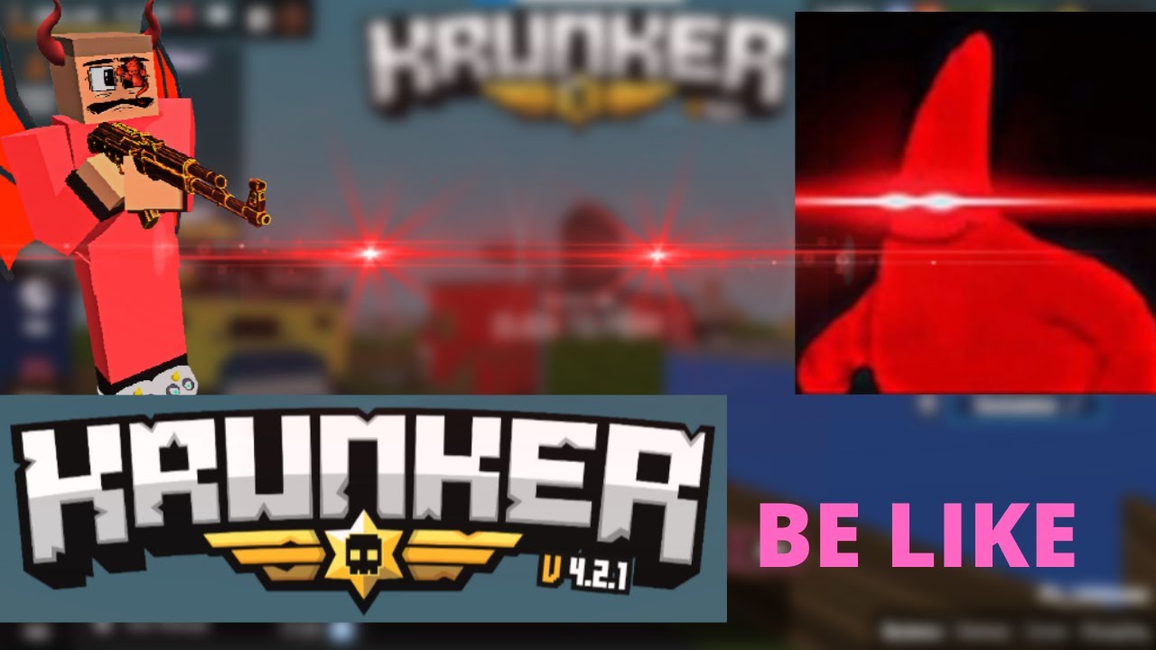 krunker be like