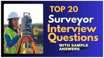 Surveyor Interview Questions and Answers for 2025