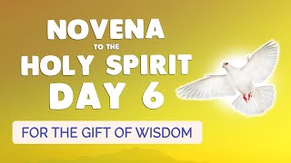 🙏 NOVENA to the HOLY SPIRIT Day 6 🔥 Prayer for the GIFT of WISDOM