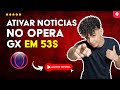 Como ATIVAR as NOTÍCIAS na PÁGINA INICIAL do OPERA GX em 53 S