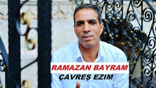 Ramazan Bayram - Çavreş Ezim