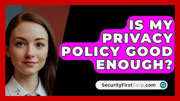 Is My Privacy Policy Good Enough? - SecurityFirstCorp.com