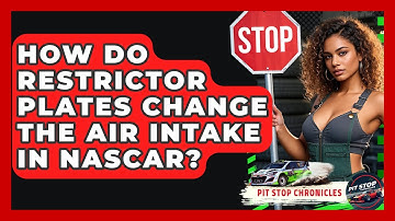 How Do Restrictor Plates Change The Air Intake In NASCAR? - Pit Stop Chronicles