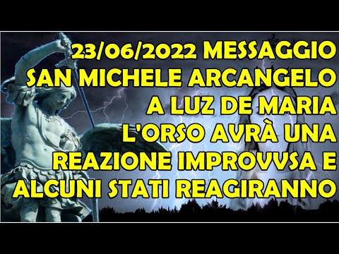 18/06/2022 S. Michele Arcangelo a Luz De Maria: Ciò Che Arriva La Prova Più Forte ed Era Già Scritta