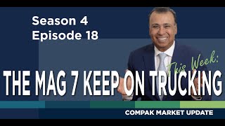 Compak Weekly Market Update  THIS WEEK: The Mag 7 Keep on Trucking