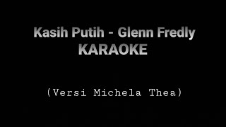 Download Lagu Kasih Putih - Glenn Fredly KARAOKE  (versi Michela Thea) MP3 Download Lagu Kasih Putih - Glenn Fredly KARAOKE  (versi Michela Thea) MP3