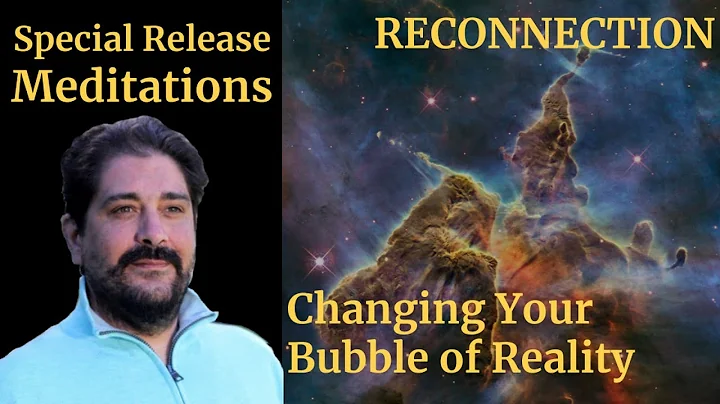 Special Release: Reconnection & Changing Your Bubb...