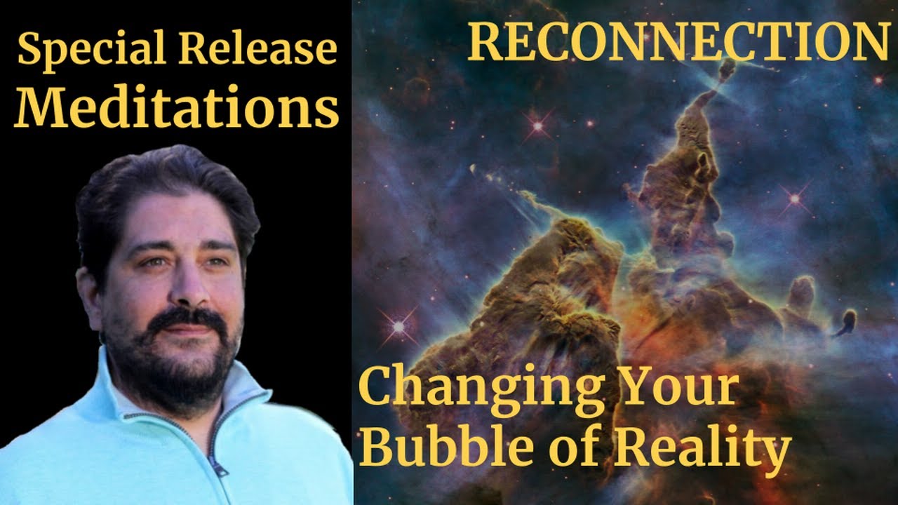 Special Release  Reconnection   Changing Your Bubble of Reality Teaching Meditation -Andrew Bartzis