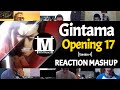 GINTAMA Opening 17 Version 4 Reaction Mashup GINTAMA Opening 17 Version 4 Reaction Mashup