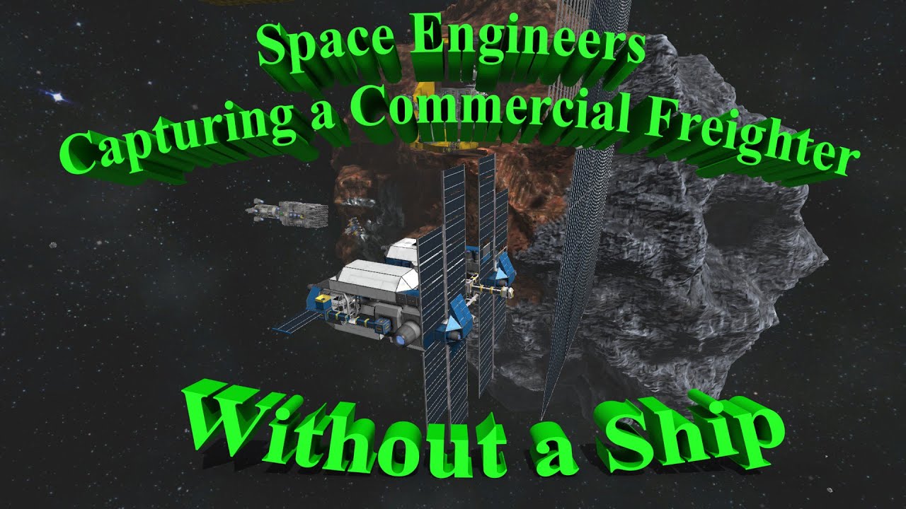 Space Engineers - Capturing a Commercial Freighter without a Ship - YouTube