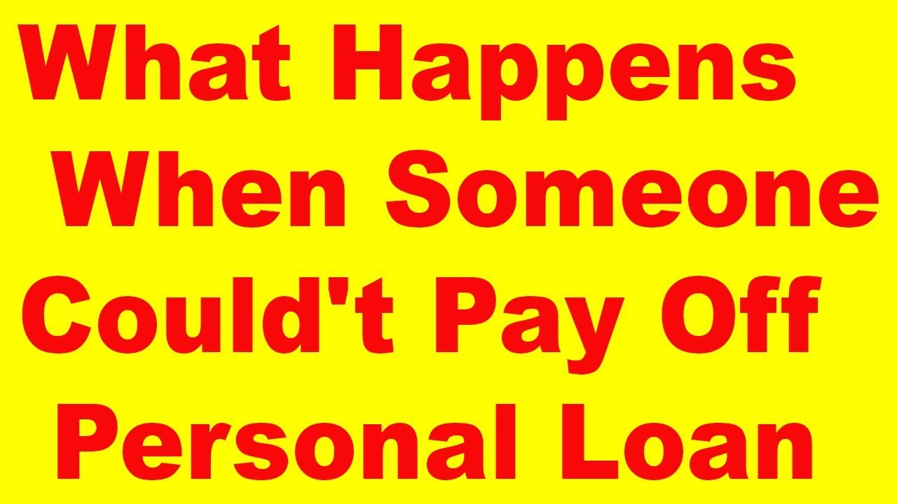 What Happens When Someone Could t Pay Off Personal Loan YouTube what-happens-when-someone-could-t-pay-off-personal-loan-youtube