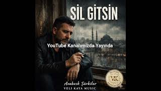 Sil Gitsin - Arabesk Slow Veli Kaya Yeni 2025 Mutlaka Dinle Shotrs Tanıtım 