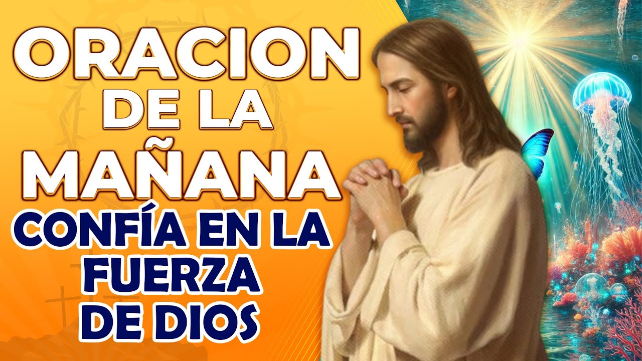 🙏ORACIÓN DE LA MAÑANA🙏 Confía en la Fuerza de Dios - YouTube