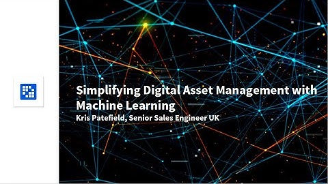 Video 2: Simplifying Digital Asset Management with Machine Learning