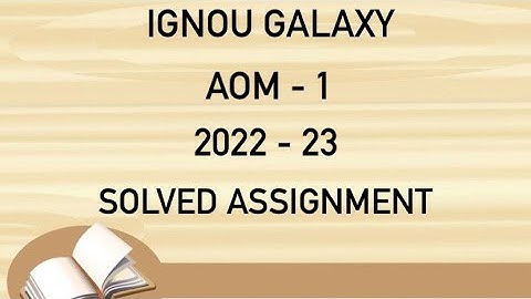 IGNOU aom - 1 | 2022-23 | Solved assignment | Pdf | IGNOU GALAXY PUBLICATIONS