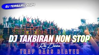 DJ TAKBIRAN NONSTOP PALING ENAK BASS BLAYER RIO DENKA VIRAL YG KALIAN CARI CARI TERBARU 2024