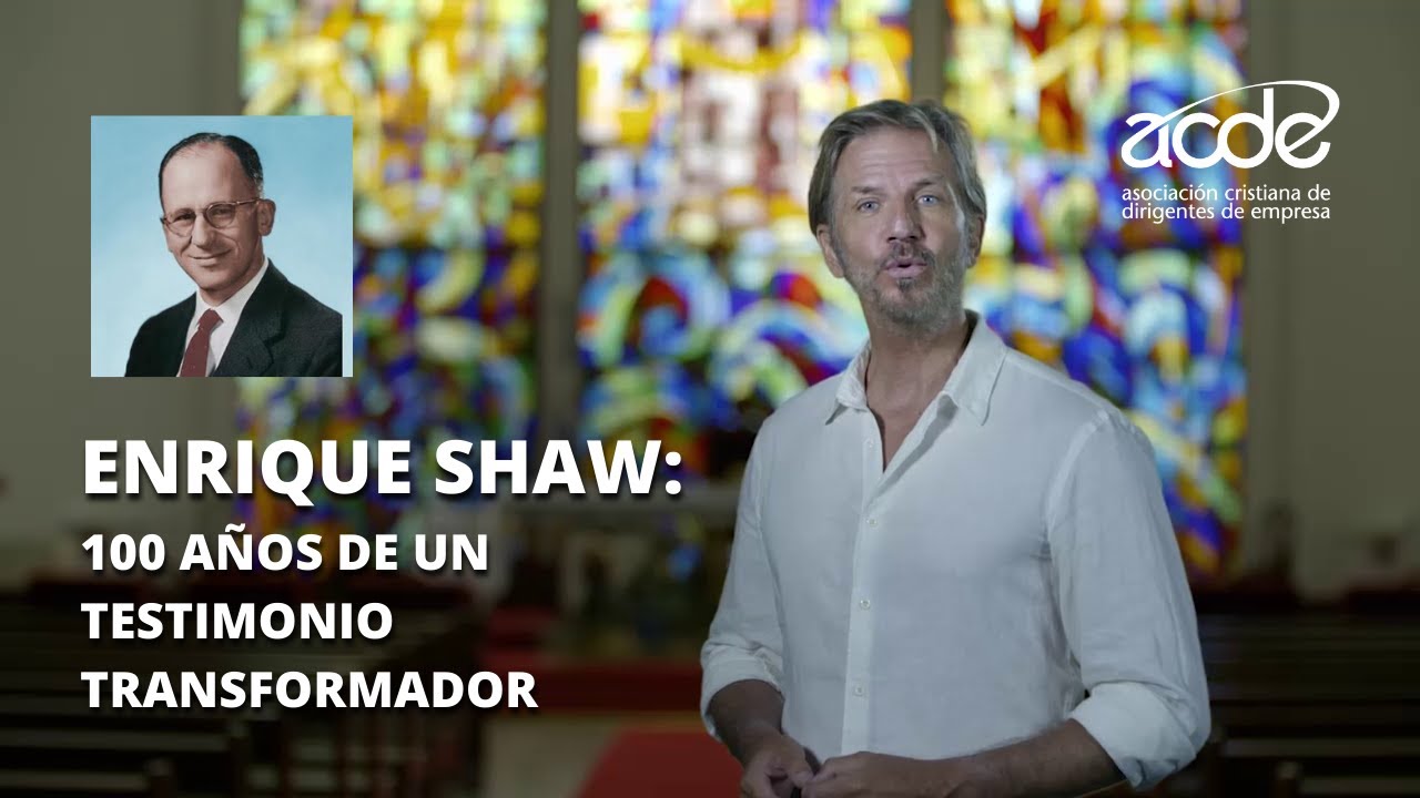 Enrique Shaw: 100 años de un testimonio transformador | ACDE #CentenarioEnriqueShaw