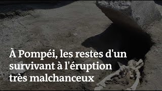 À Pompéi, les archéologues découvrent les restes d'un fugitif de l'éruption très malchanceux