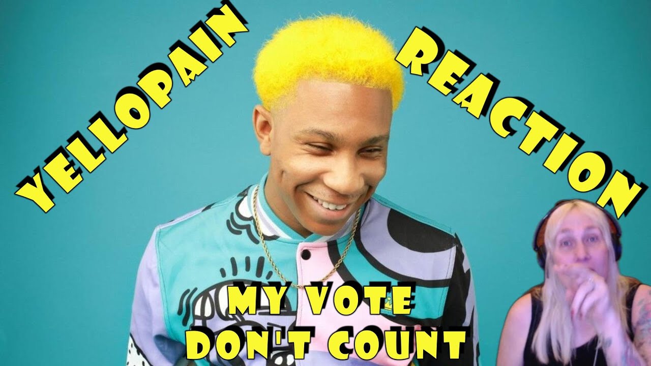 First time EVER REACTING to: "My Vote Don't Count" by YelloPain
