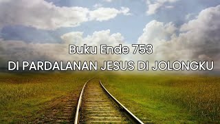 DI PARDALANAN JESUS DI JOLONGKU (Each Step I Take) | Buku Ende 753