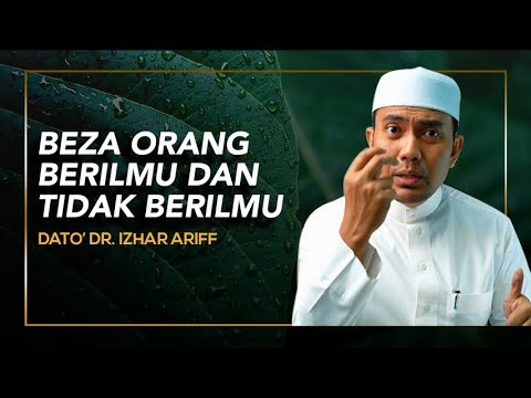 Beza Orang Berilmu Dan Tidak Berilmu á´´á´° Ustaz Dato Dr M Izhar Ariff Youtube