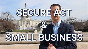 How The Secure Act Effects Small Businesses