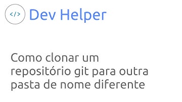 Como clonar um repositório git para outra pasta de nome diferente #dica #git