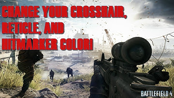 BF4 HOW TO CHANGE CROSSHAIR, RETICLE, & HITMARKER COLORS!