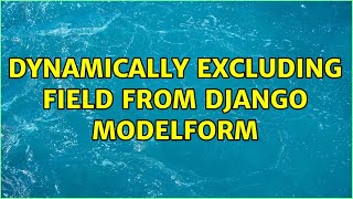 Dynamically excluding field from Django ModelForm