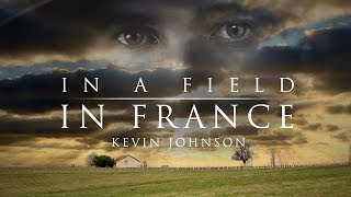 Kevin Johnson - In a Field in France (OFFICIAL) chords