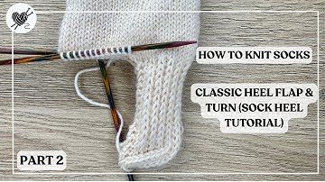 Heel Flap & Turn Tutorial |  Sock Knitting Masterclass