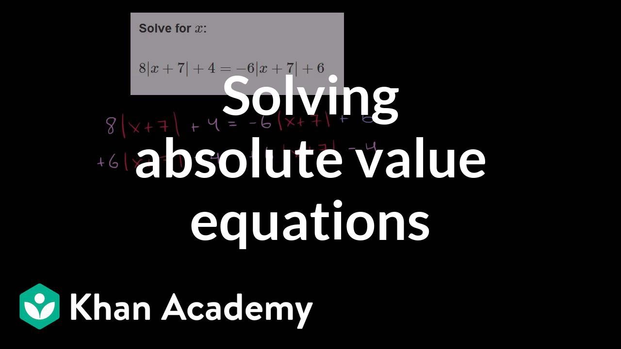 Worked Example Absolute Value Equation With Two Solutions Video Khan Academy Worked Example Absolute Value Equation With Two Solutions Video Khan Academy