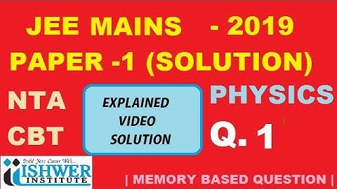 JEE MAINS 2019 | EXPLAINED VIDEO SOLUTION | PHYSICS | JEE 2019 SOLUTION | PAPER 1 | QUESTION 1