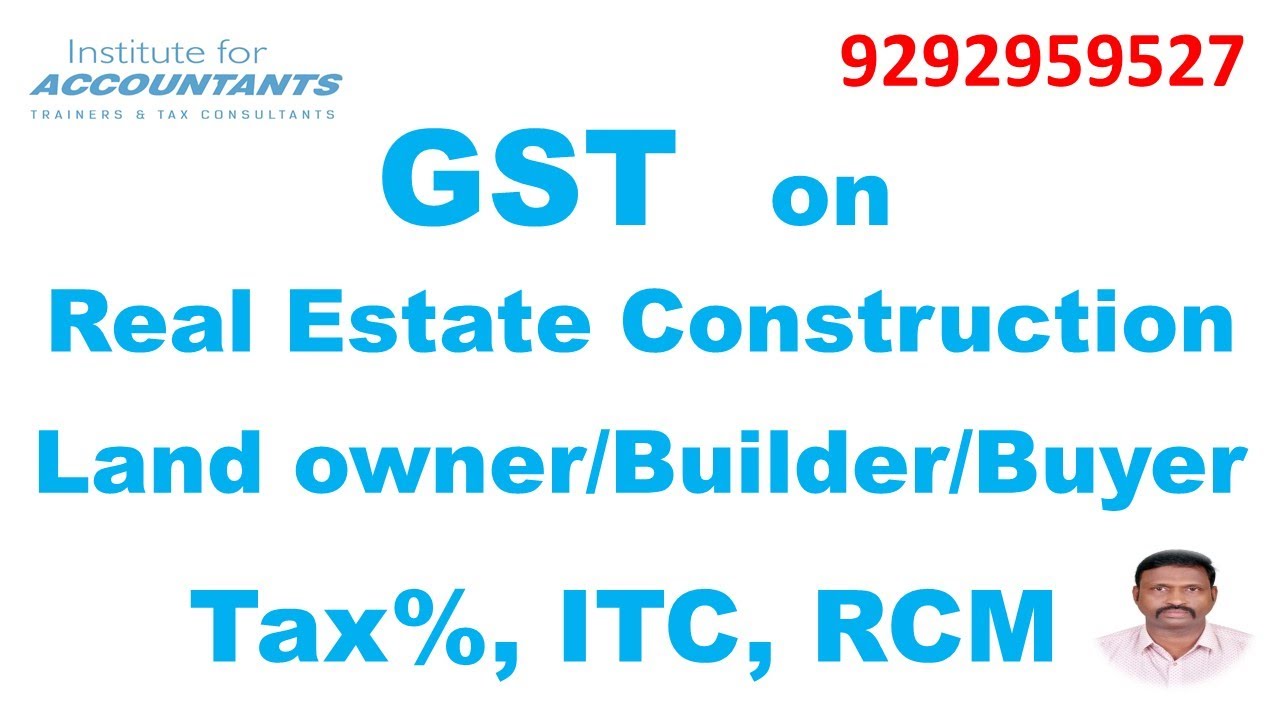 gst on realestate landowner builder buyer rcm on builder itc