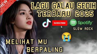 LAGU GALAU TERSEDIH, TERBARU 2025‼️MELIHATMU BERPALING