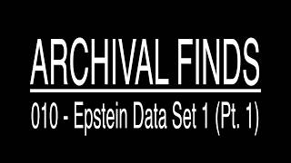 Archival Finds - 010 - Epstein Data Set 1 (Pt. 1)