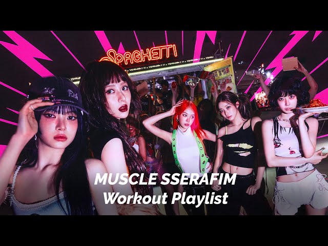 근세라핌이랑 같이 운동하자💪 MUSCLE SSERAFIM Workout 𝐏𝐥𝐚𝐲𝐥𝐢𝐬𝐭 | LE SSERAFIM