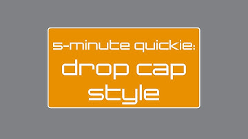5-Minute Quickie: Drop Cap Style in InDesign