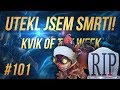 Kvík of the Week #101 - UTEKL JSEM SMRTI!