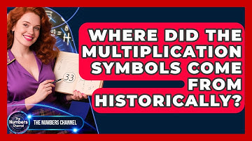 Where Did The Multiplication Symbols Come From Historically? - The Numbers Channel