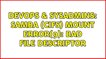 DevOps & SysAdmins: Samba (CIFS) mount error(9): Bad file descriptor