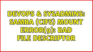 DevOps & SysAdmins: Samba (CIFS) mount error(9): Bad file descriptor Information