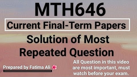 MTH646 Current Final-Term Papers solution|| Most repeated question In current paper 2023